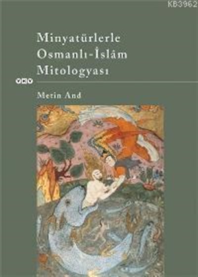 Minyatürlerle Osmanlı -İslam Mitologyası