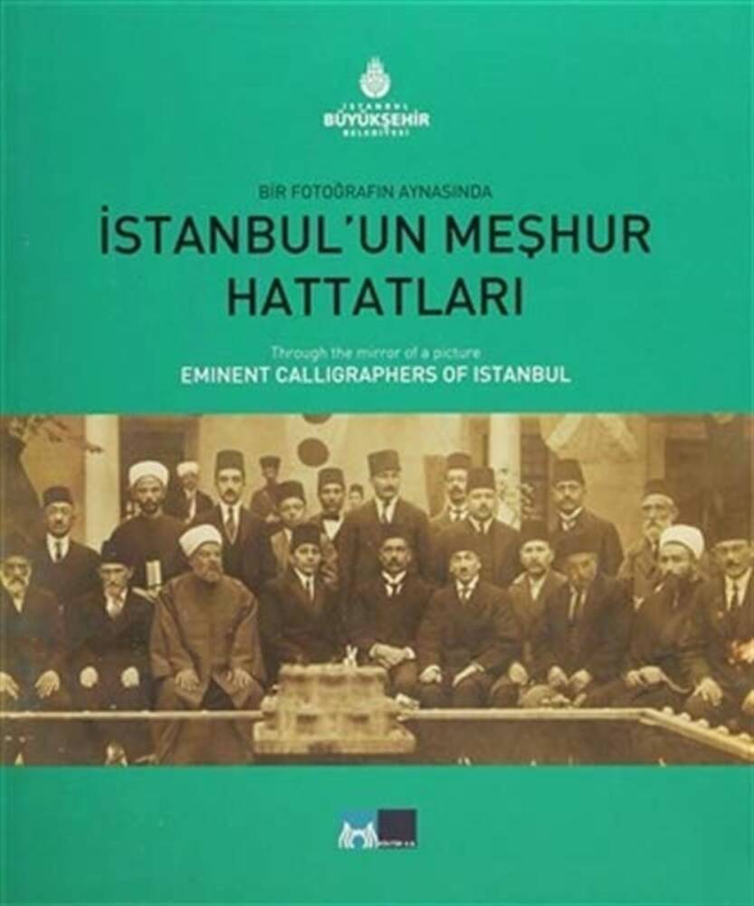 Famous Calligraphers of Istanbul in the Mirror of a Photograph (BOOK)