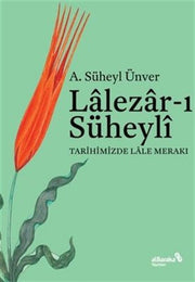 Lalezar-ı Süheyli - Curiosity About Tulips in Our History